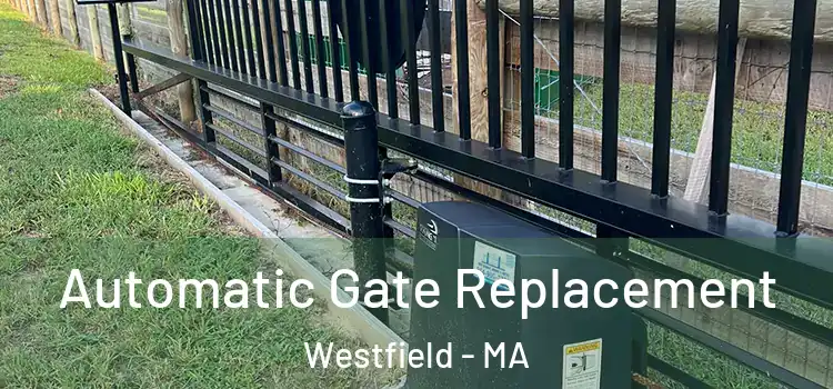  Automatic Gate Replacement Westfield - MA
