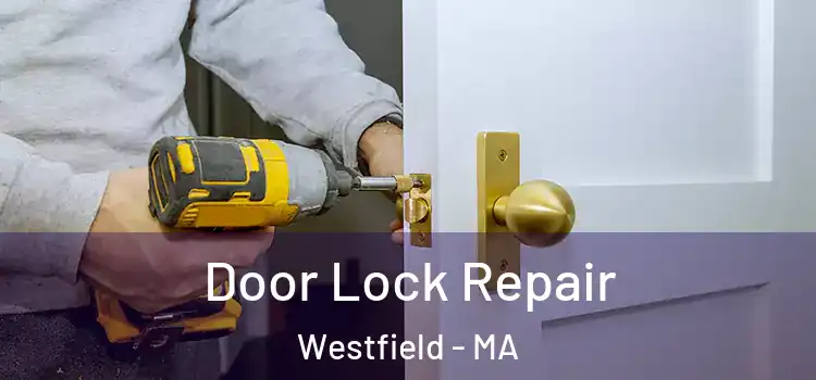 Door Lock Repair Westfield - MA
