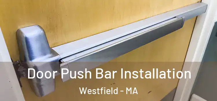 Door Push Bar Installation Westfield - MA