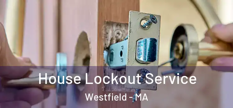 House Lockout Service Westfield - MA