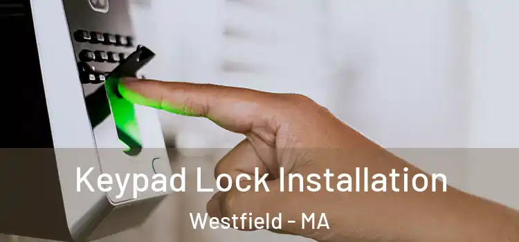 Keypad Lock Installation Westfield - MA