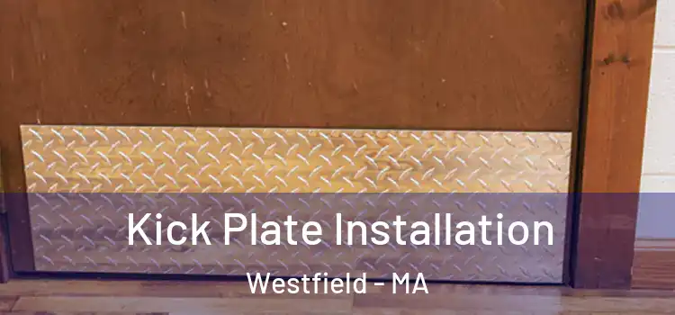 Kick Plate Installation Westfield - MA