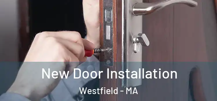 New Door Installation Westfield - MA