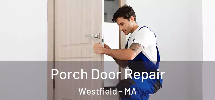  Porch Door Repair Westfield - MA