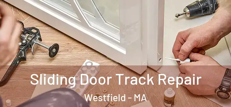 Sliding Door Track Repair Westfield - MA